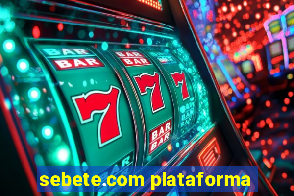 sebete.com plataforma